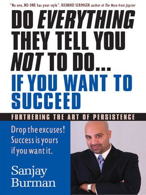cover image of Do Everything They Tell You Not to Do... If You Want to Succeed